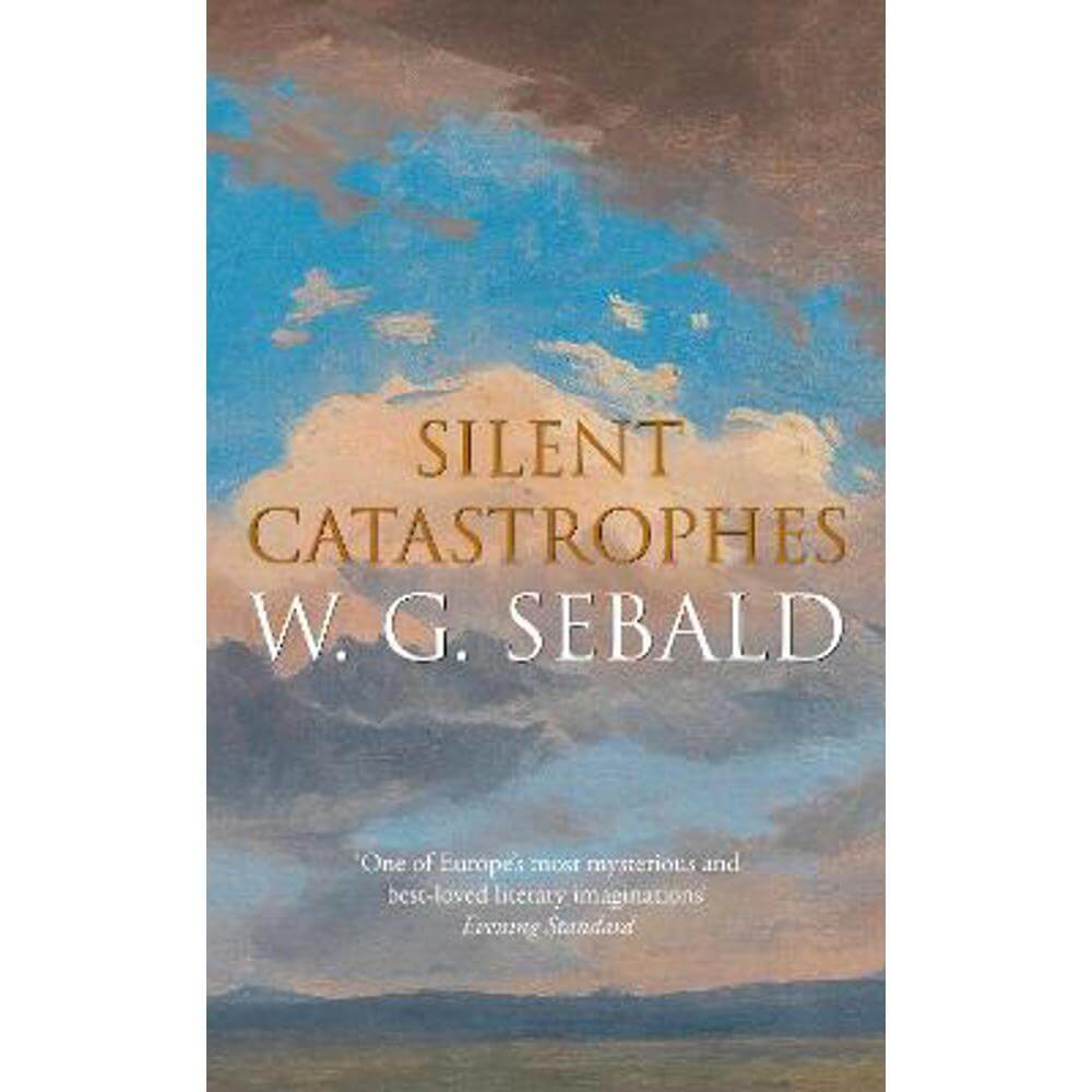 Silent Catastrophes: Essays in Austrian Literature (Hardback) - W. G. Sebald